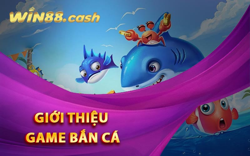 Giới thiệu game bắn cá