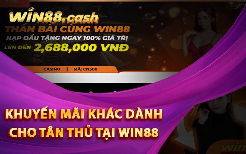 Khuyến mãi khác dành cho tân thủ tại Win88 